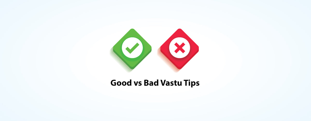 Good Vastu vs Bad Vastu in Your Home