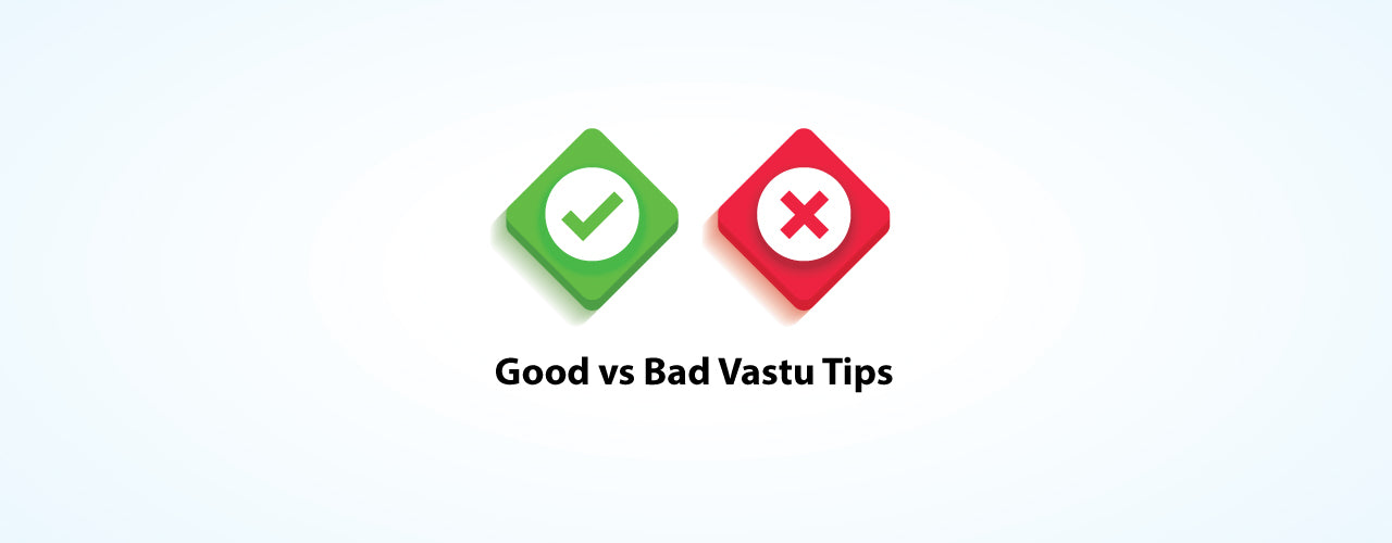 Good Vastu vs Bad Vastu in Your Home