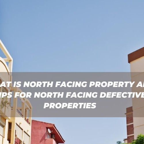 What is North Facing Property and tips for North Facing Defective Properties